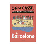 Guide touristique On Se Casse ! Les Meilleurs Spots À Barcelone | Fleux | 7