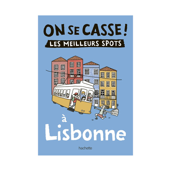 Guide On Se Casse ! Les Meilleurs Spots À Lisbonne