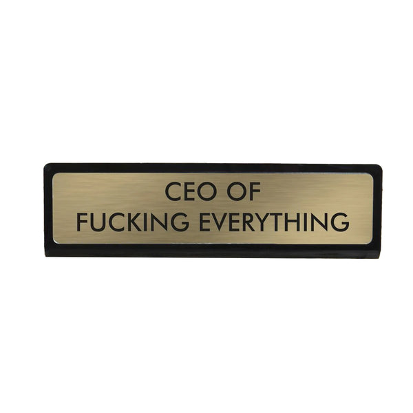 Ceo Of Fucking Everything Desk Plaque