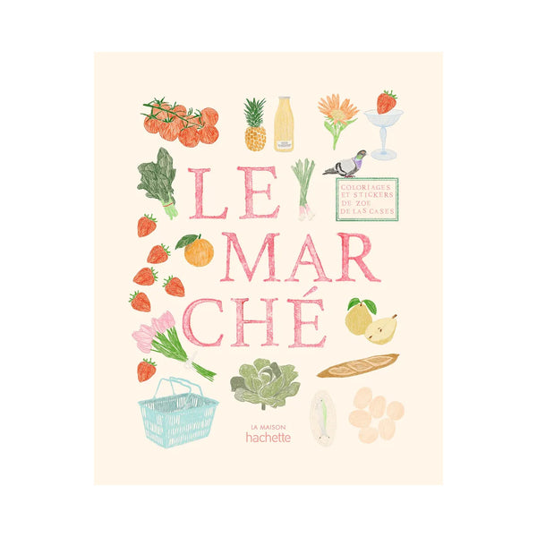 Carnet de coloriage et de stickers Le marché - Zoé de Las Cases
