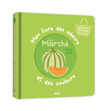 Mon Livre Des Odeurs Et Des Couleurs du Marché | Fleux | 2