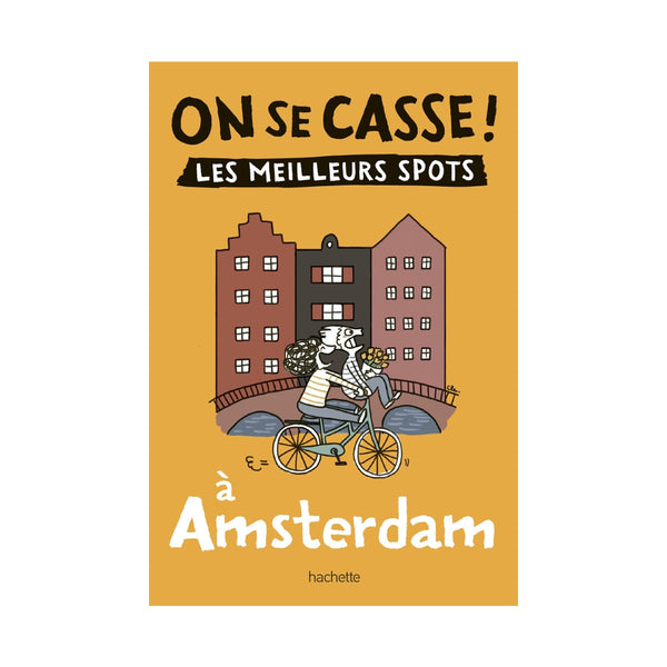 Guide On Se Casse ! Les Meilleurs Spots À Amsterdam