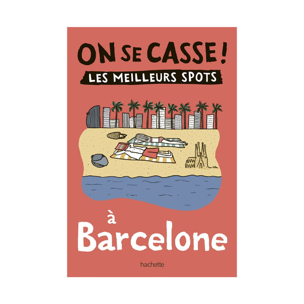 Guide On Se Casse ! Les Meilleurs Spots À Barcelone