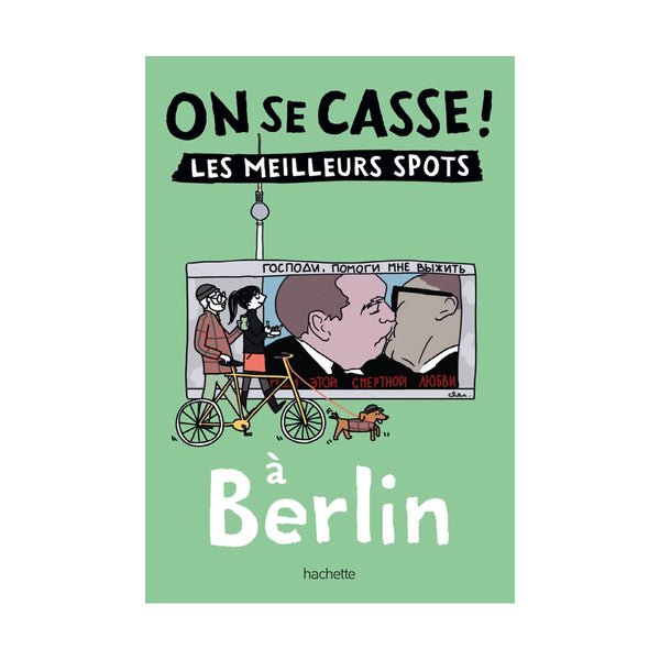 Guide touristique On Se Casse ! Les Meilleurs Spots A Berlin