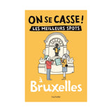 Guide touristique On Se Casse ! Les Meilleurs Spots À Bruxelles | Fleux | 5
