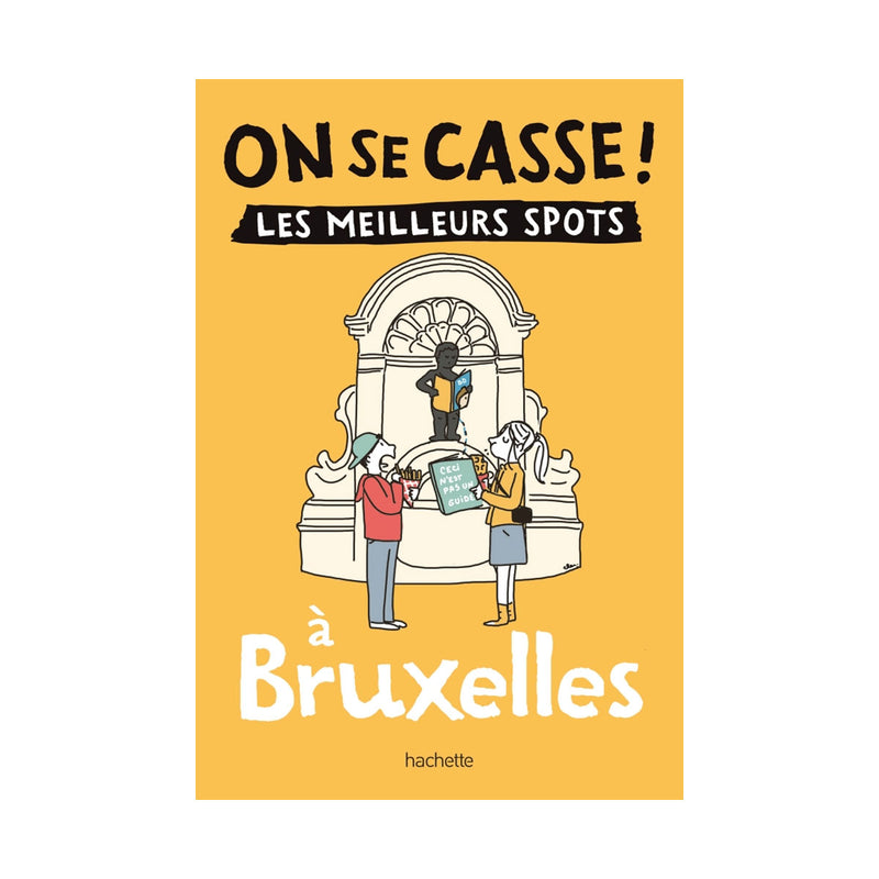 Guide touristique On Se Casse ! Les Meilleurs Spots À Bruxelles