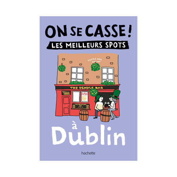 Livre On Se Casse ! Les Meilleurs Spots À Dublin