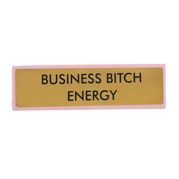 Plaque De Bureau Business Bitch Energy